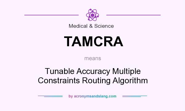 What does TAMCRA mean? It stands for Tunable Accuracy Multiple Constraints Routing Algorithm