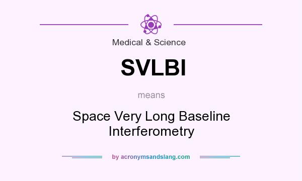 What does SVLBI mean? It stands for Space Very Long Baseline Interferometry