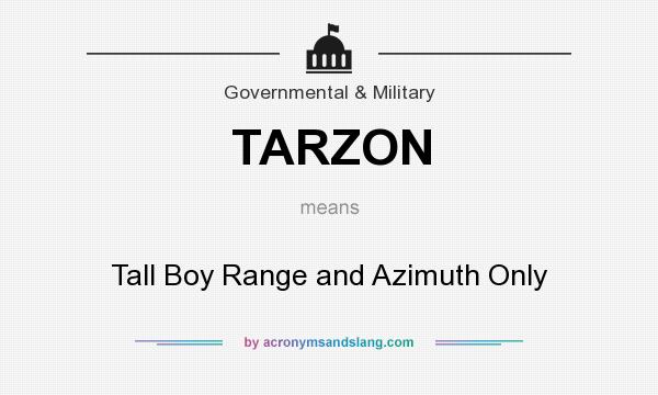 What does TARZON mean? It stands for Tall Boy Range and Azimuth Only