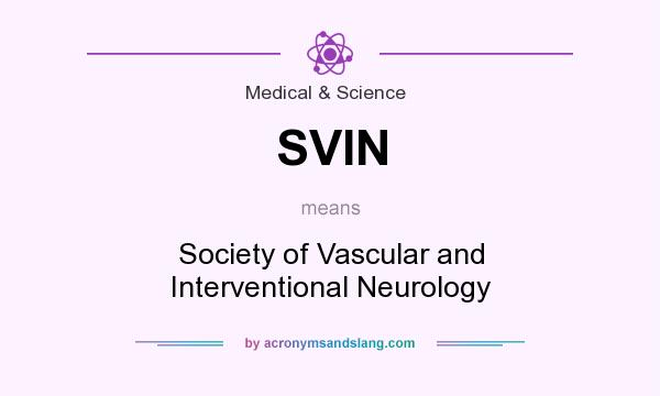 What does SVIN mean? It stands for Society of Vascular and Interventional Neurology