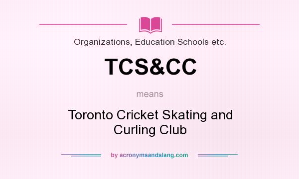 What does TCS&CC mean? It stands for Toronto Cricket Skating and Curling Club