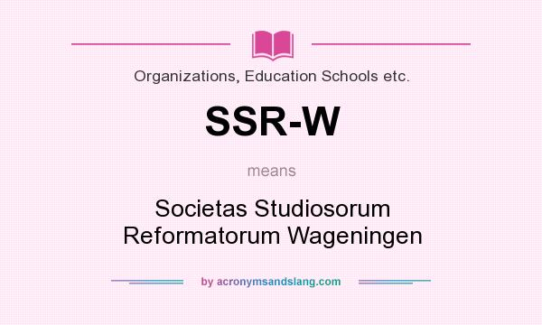 What does SSR-W mean? It stands for Societas Studiosorum Reformatorum Wageningen