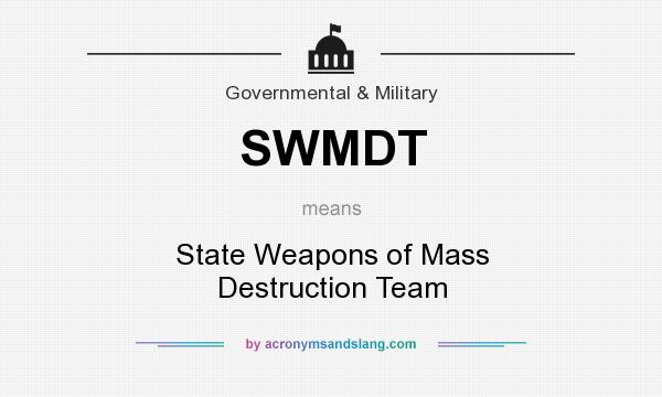 What does SWMDT mean? It stands for State Weapons of Mass Destruction Team