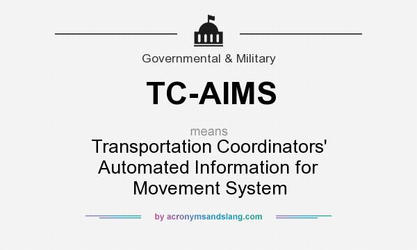 What does TC-AIMS mean? It stands for Transportation Coordinators` Automated Information for Movement System