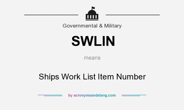 What does SWLIN mean? It stands for Ships Work List Item Number