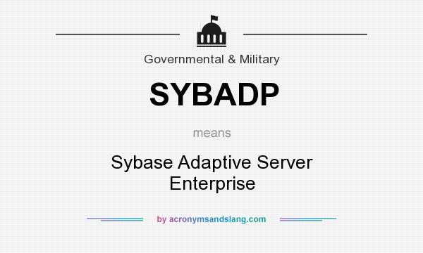 What does SYBADP mean? It stands for Sybase Adaptive Server Enterprise