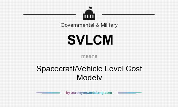 What does SVLCM mean? It stands for Spacecraft/Vehicle Level Cost Modelv