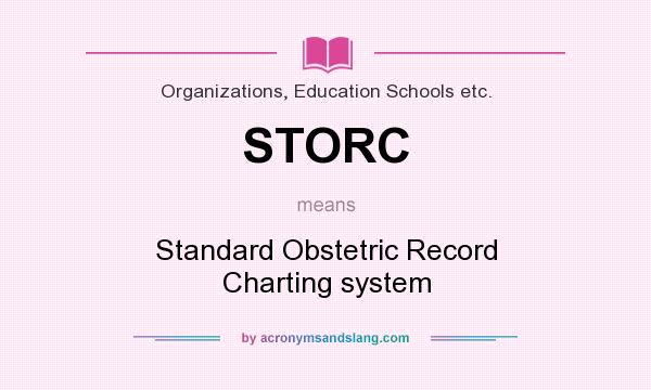 What does STORC mean? It stands for Standard Obstetric Record Charting system