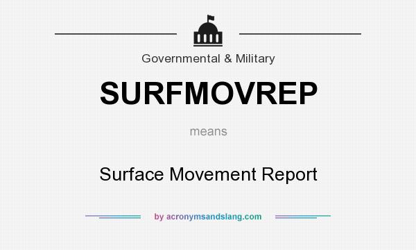 What does SURFMOVREP mean? It stands for Surface Movement Report