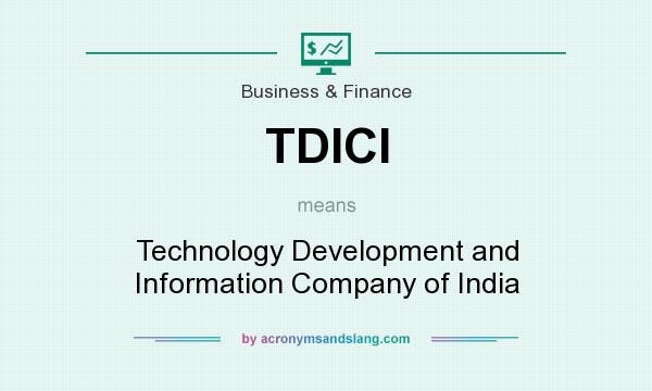 What does TDICI mean? It stands for Technology Development and Information Company of India