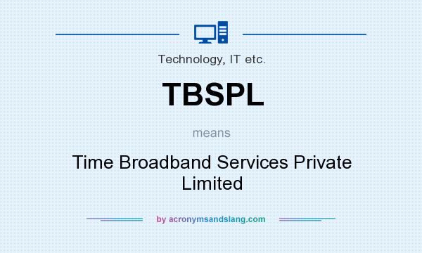 What does TBSPL mean? It stands for Time Broadband Services Private Limited