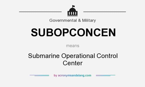 What does SUBOPCONCEN mean? It stands for Submarine Operational Control Center