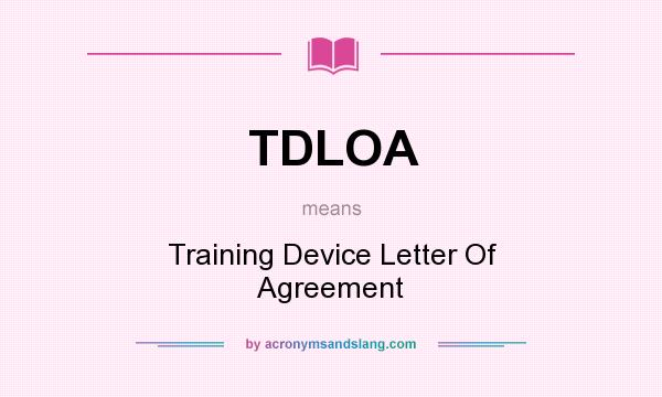 What does TDLOA mean? It stands for Training Device Letter Of Agreement