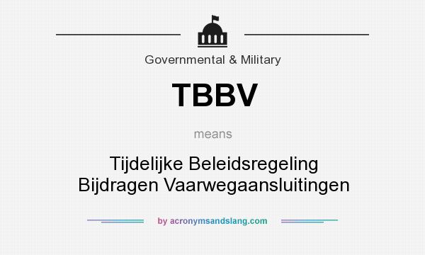 What does TBBV mean? It stands for Tijdelijke Beleidsregeling Bijdragen Vaarwegaansluitingen