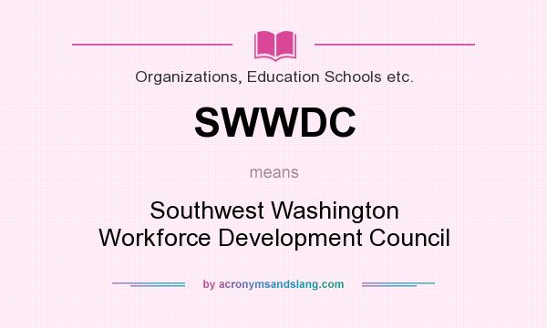 What does SWWDC mean? It stands for Southwest Washington Workforce Development Council