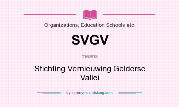 What does SVGV mean? It stands for Stichting Vernieuwing Gelderse Vallei