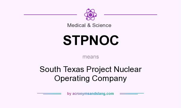 What does STPNOC mean? It stands for South Texas Project Nuclear Operating Company