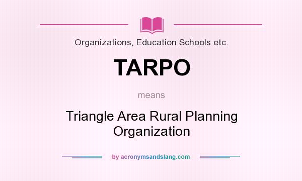 What does TARPO mean? It stands for Triangle Area Rural Planning Organization