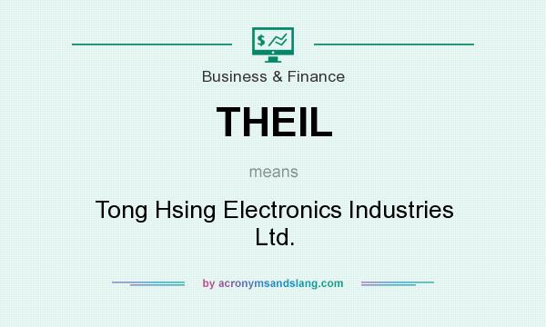 What does THEIL mean? It stands for Tong Hsing Electronics Industries Ltd.