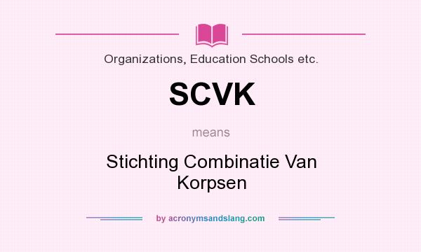 What does SCVK mean? It stands for Stichting Combinatie Van Korpsen