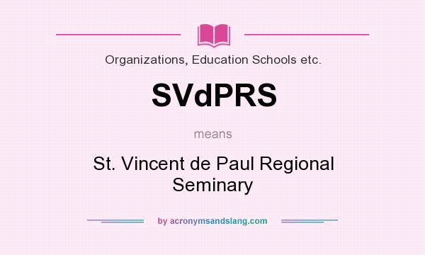 What does SVdPRS mean? It stands for St. Vincent de Paul Regional Seminary