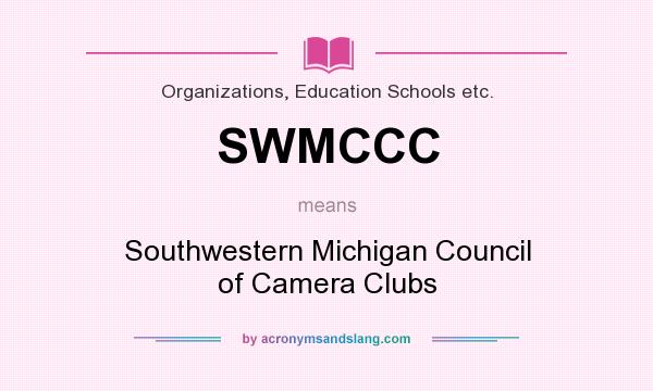 What does SWMCCC mean? It stands for Southwestern Michigan Council of Camera Clubs