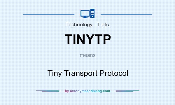 What does TINYTP mean? It stands for Tiny Transport Protocol