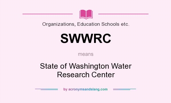 What does SWWRC mean? It stands for State of Washington Water Research Center