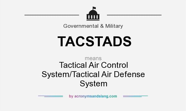 What does TACSTADS mean? It stands for Tactical Air Control System/Tactical Air Defense System