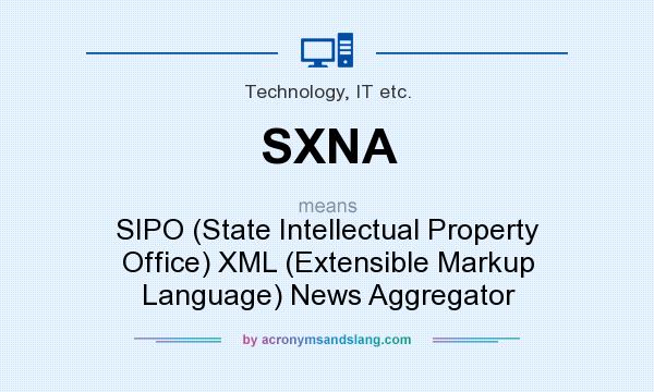 What does SXNA mean? It stands for SIPO (State Intellectual Property Office) XML (Extensible Markup Language) News Aggregator