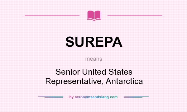 What does SUREPA mean? It stands for Senior United States Representative, Antarctica