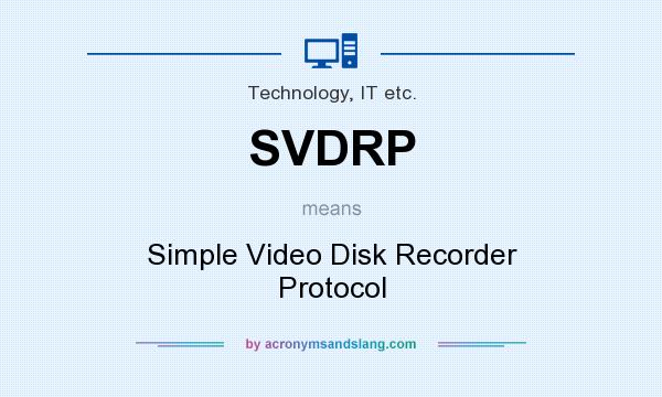 What does SVDRP mean? It stands for Simple Video Disk Recorder Protocol