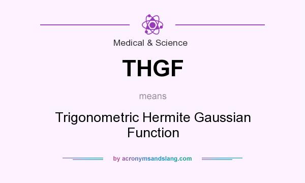 What does THGF mean? It stands for Trigonometric Hermite Gaussian Function