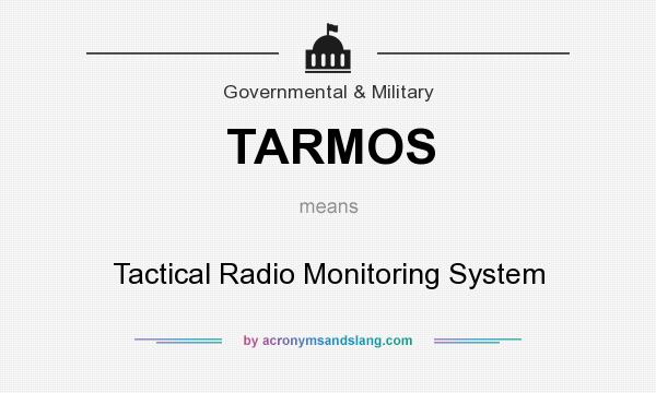 What does TARMOS mean? It stands for Tactical Radio Monitoring System