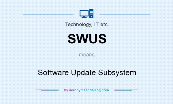 What does SWUS mean? It stands for Software Update Subsystem