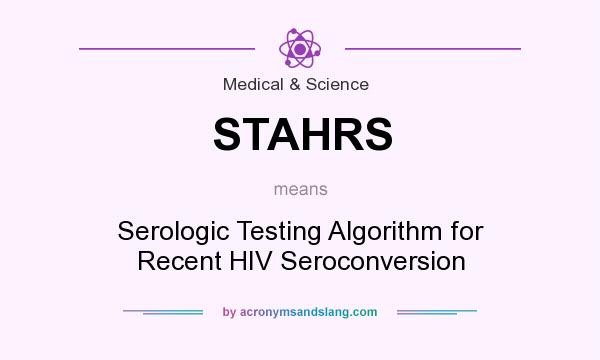 What does STAHRS mean? It stands for Serologic Testing Algorithm for Recent HIV Seroconversion