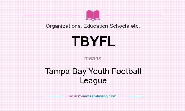 What does TBYFL mean? It stands for Tampa Bay Youth Football League