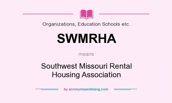 What does SWMRHA mean? It stands for Southwest Missouri Rental Housing Association