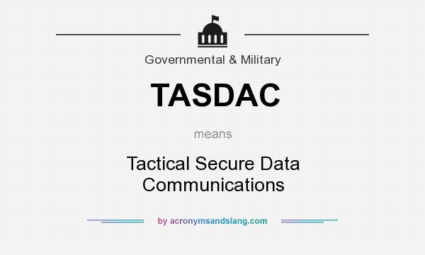 What does TASDAC mean? It stands for Tactical Secure Data Communications