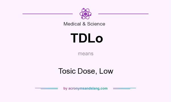 What does TDLo mean? It stands for Tosic Dose, Low