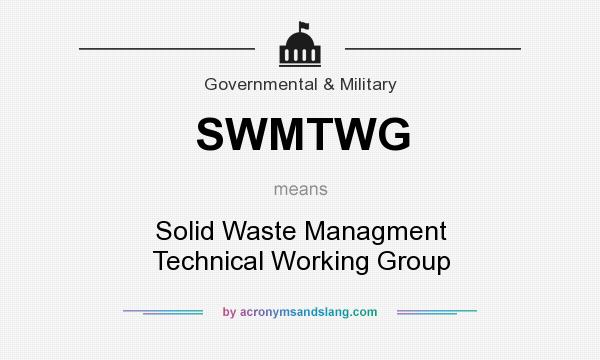 What does SWMTWG mean? It stands for Solid Waste Managment Technical Working Group