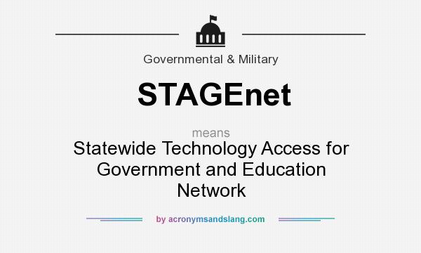 What does STAGEnet mean? It stands for Statewide Technology Access for Government and Education Network