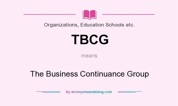 What does TBCG mean? It stands for The Business Continuance Group