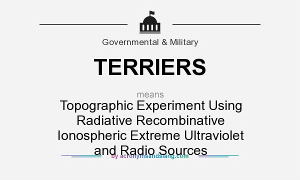 What does TERRIERS mean? It stands for Topographic Experiment Using Radiative Recombinative Ionospheric Extreme Ultraviolet and Radio Sources