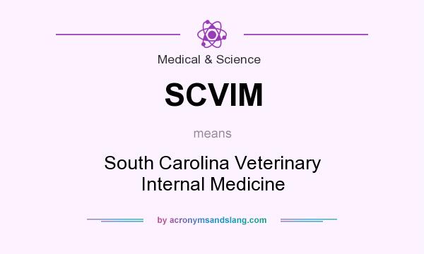What does SCVIM mean? It stands for South Carolina Veterinary Internal Medicine