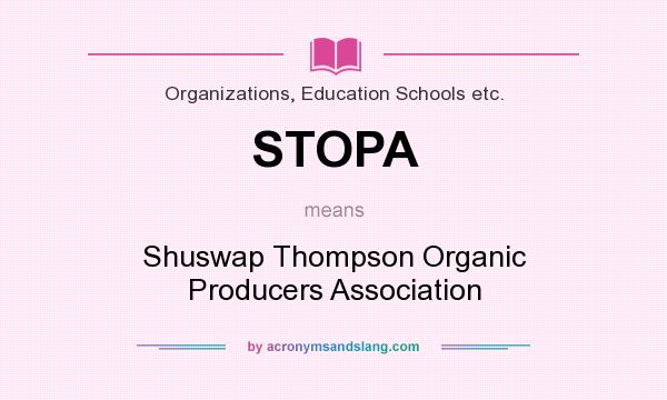 What does STOPA mean? It stands for Shuswap Thompson Organic Producers Association