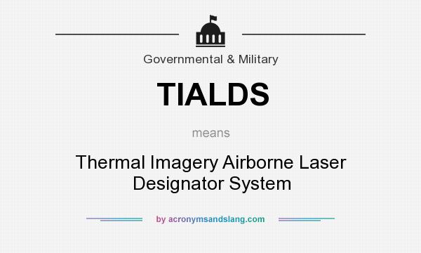 What does TIALDS mean? It stands for Thermal Imagery Airborne Laser Designator System