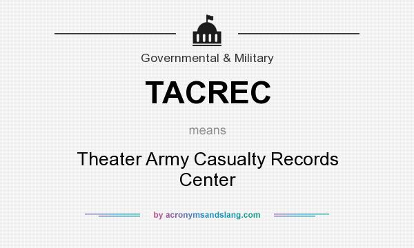 What does TACREC mean? It stands for Theater Army Casualty Records Center