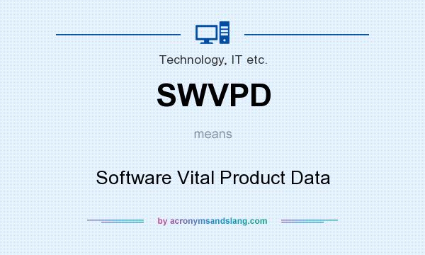 What does SWVPD mean? It stands for Software Vital Product Data