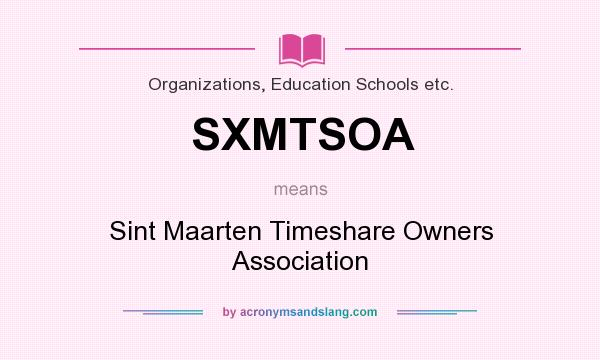 What does SXMTSOA mean? It stands for Sint Maarten Timeshare Owners Association